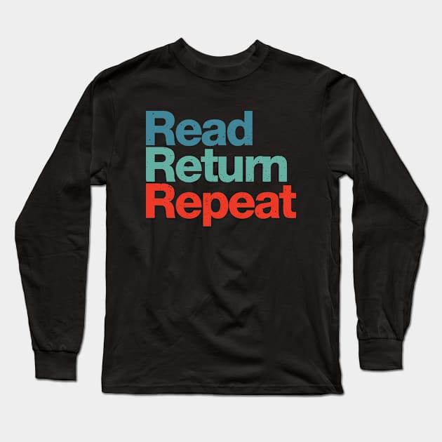 Read Return Repeat Long Sleeve T-Shirt by A-team